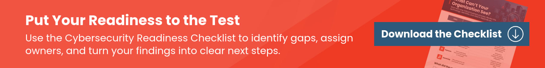 Download the Cybersecurity Readiness Checklist to identify gaps, assign owners, and define clear next steps.